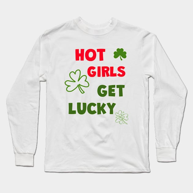 HOT Girls Get Lucky Long Sleeve T-Shirt by SartorisArt1